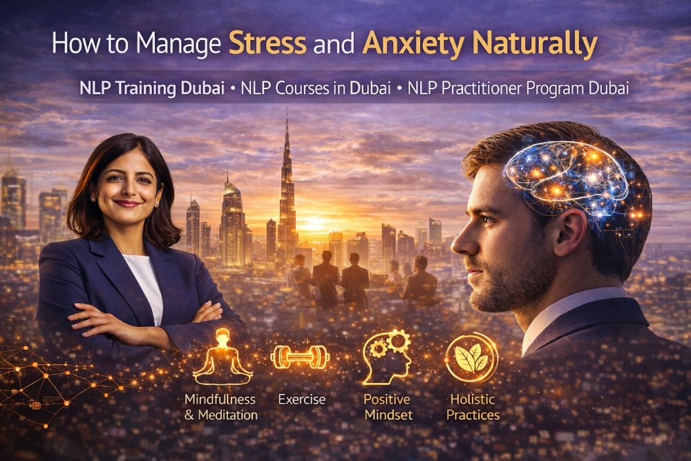 How To Manage Stress And Anxiety Naturally With NLP Training In Dubai